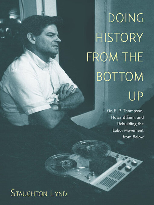 Title details for Doing History from the Bottom Up by Staughton Lynd - Available